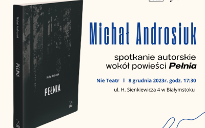 Zapraszamy na spotkanie autorskie z Michałem Androsiukiem w NieTeatrze